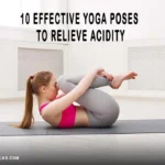Yoga Poses to Relieve Acidity